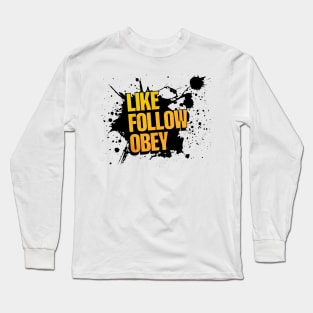 Like, Follow, Obey Long Sleeve T-Shirt